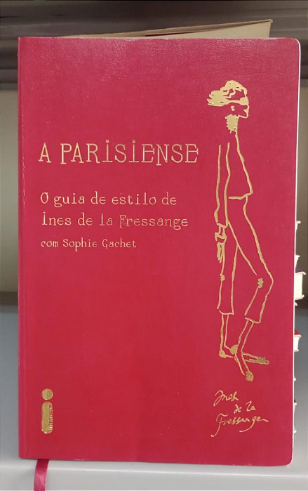 Livro a Parisiense: o Guia de Estilo de Ines de La Fressange Autor Gachet, Sophie (2011) [seminovo]