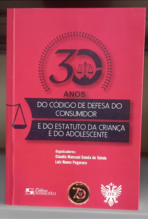 Livro 30 Anos do Código de Defesa do Consumidor e do Estatuto da Criança e do Adolescente Autor Toledo, Claudia Mansani e Pegoraro, Luiz (2020) [seminovo]