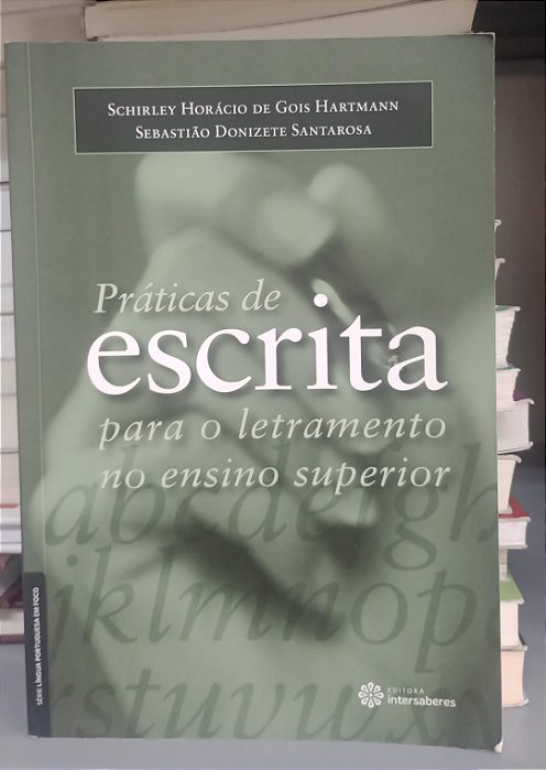 Livro Práticas de Escrit para o Letramento no Ensino Superior Autor Hartmann, Shirley e Santarosa, Sebastião (2016) [usado]