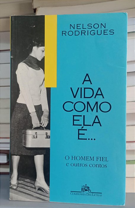 Livro a Vida Como Ela É... Autor Rodrigues, Nelson (2003) [usado]