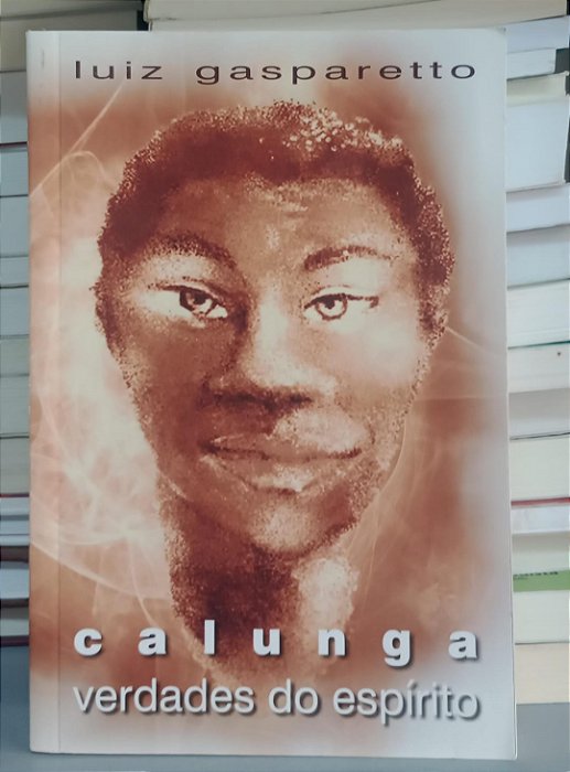 Livro Calunga: Verdades do Espírito Autor Gasparetto, Luiz [usado]