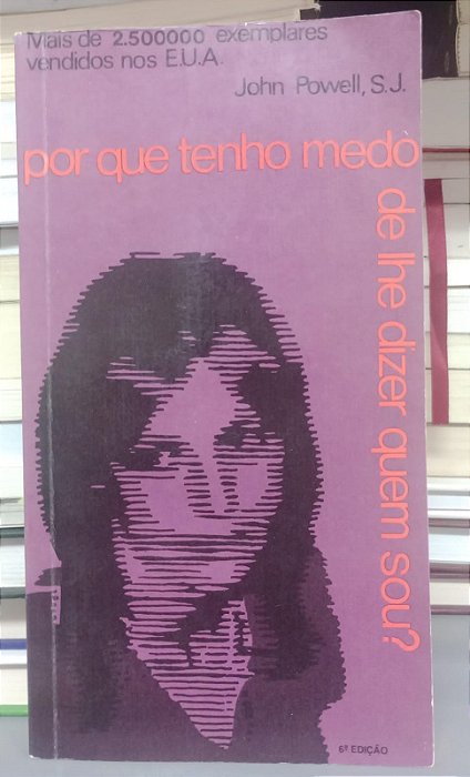 Livro por que Tenho Medo de Lhe Dizer Quem Sou ? Autor Powell, John (1989) [usado]