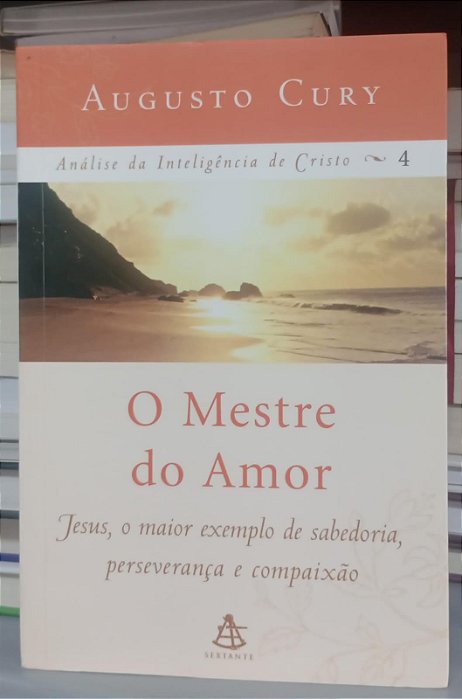 Livro o Mestre do Amor Autor Cury, Augusto (2006) [seminovo]