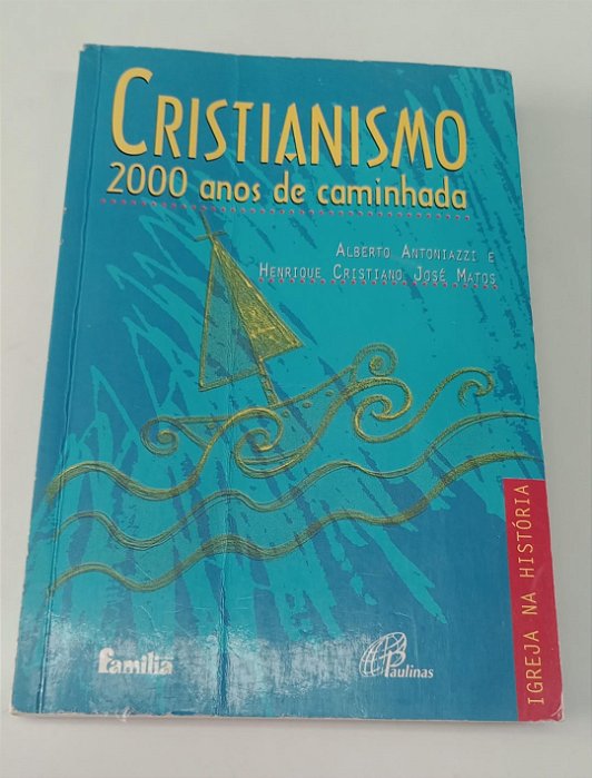 Livro Cristianismo: 2000 Anos de Acaminhada Autor Antoniazzi, Alberto e Matos, Henrique Cristiano José (1996) [usado]