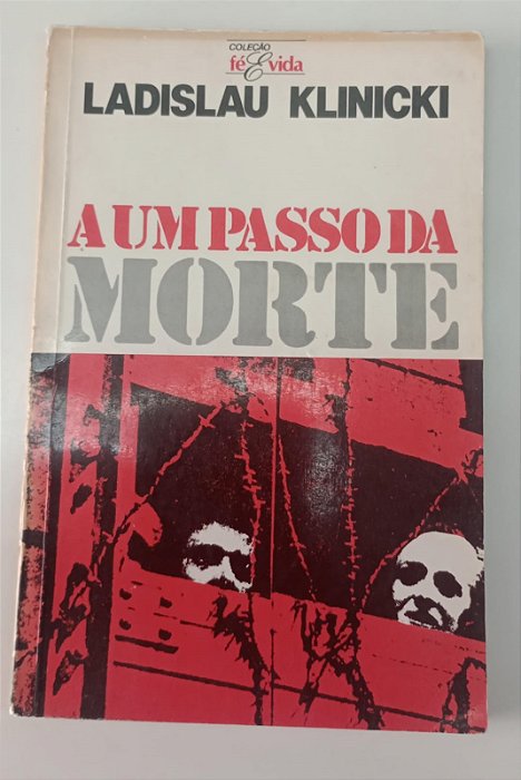 Livro a um Passo da Morte Autor Klinicki, Ladislau (1983) [usado]