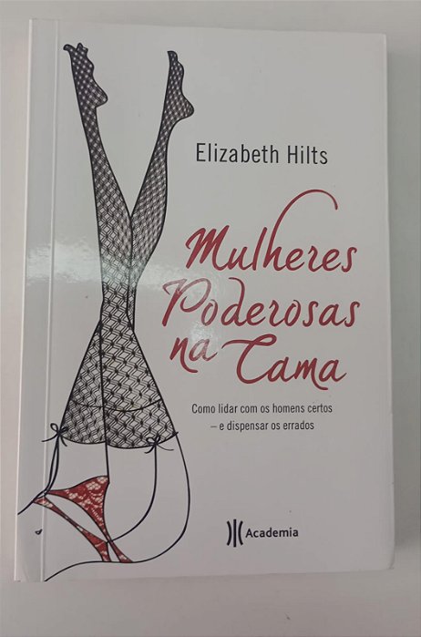 Livro Mulheres Poderosas na Cama Autor Hilts, Elizabeth (2013) [seminovo]