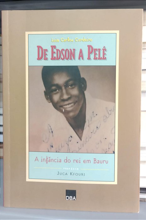 Livro de Edson a Pelé: a Infância do Rei em Bauru Autor Cordeiro, Luiz Carlos (1997) [usado]