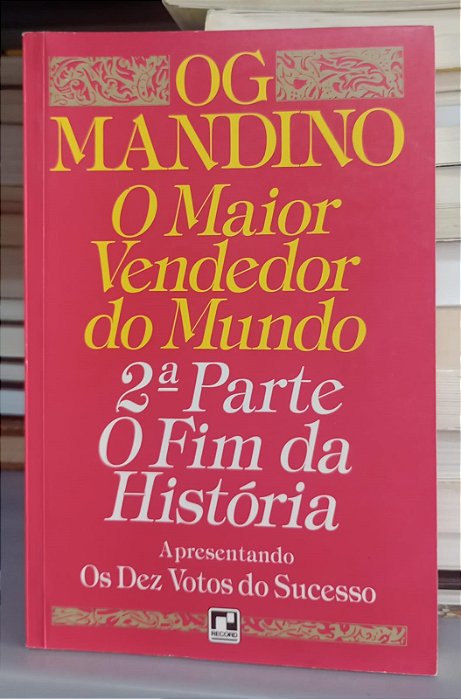 Livro o Maior Vendedor do Mundo - 2° Parte: o Fim da História Autor Mandino, Og (1994) [usado]