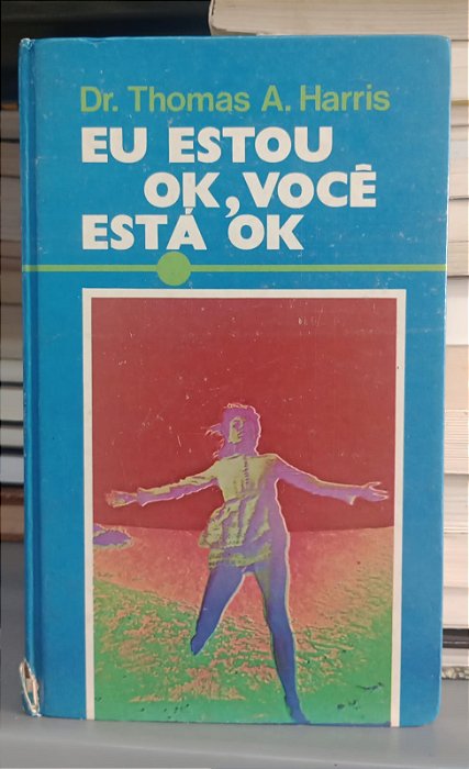 Livro Eu Estou Ok, Você Está Ok Autor Harris, Thomas A. [usado]