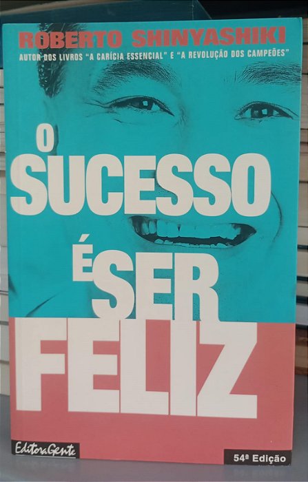 Livro o Sucesso é Ser Feliz Autor Shinyashiki, Roberto (1997) [usado]