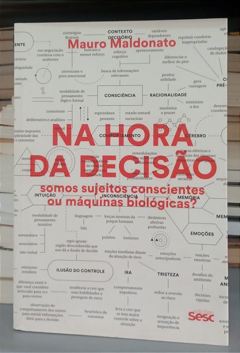 Livro na Hora da Decisão: Somos Sujeitos Conscientes ou Máquinas Biológicas ? Autor Maldonato, Mauro (2017) [seminovo]