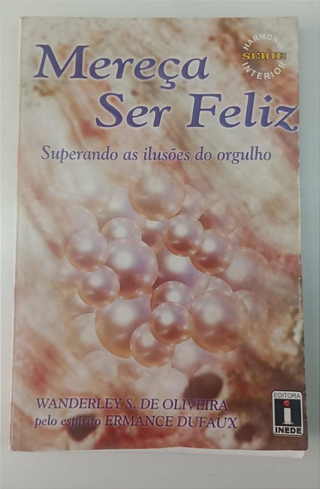 Livro Mereça Ser Feliz Autor Oliveira, Wanderley S. (2004) [usado]