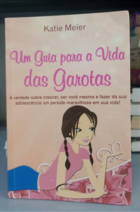 Livro um Guia para a Vida das Garotas Autor Meier, Katie (2006) [usado]