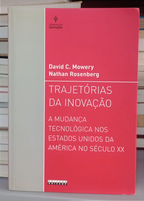 Livro Trajetórias da Inovação Autor Mowery, David C. e Rosenberg, Nathan (2015) [seminovo]