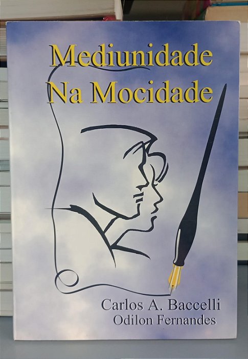 Livro Mediunidade na Mocidade Autor Baccelli, Carlos A. e Fernandes, Odilon (1997) [usado]