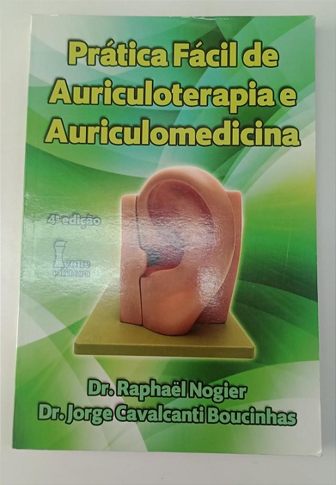 Livro Prática Fácil de Auriculoterapia e Auriculomedicina Autor Nogier, Raphael e Boucinhas, Jorge Cavalcanti (2012) [usado]