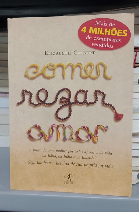 Livro Comer, Rezar, Amar Autor Gilbert, Elizabeth (2008) [seminovo]