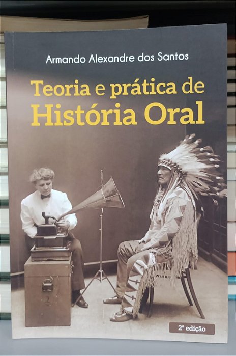 Livro Teoria e Prática de História Oral Autor Santos, Armando Alexandre dos (2023) [seminovo]