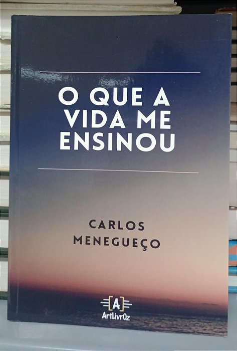 Livro o que a Vida Me Ensinou Autor Menequeço, Carlos (2022) [seminovo]