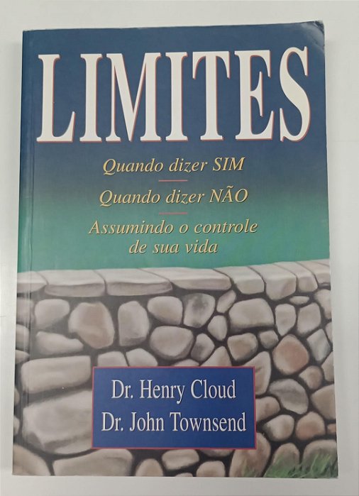 Livro Limites: Quando Dizer Sim, Quando Dizer Não Autor Cloud, Henry e Townsend, John (1999) [usado]