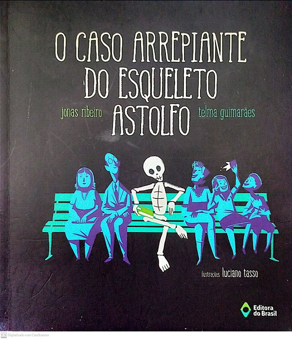 Livro o Caso Arrepiante do Esqueleto Astolfo Autor Ribeiro, Jonas (2022) [seminovo]