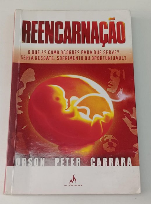 Livro Reencarnação: o que é ? Como Ocorre ? para que Serve ? Autor Carrara, Orson Peter (2009) [usado]