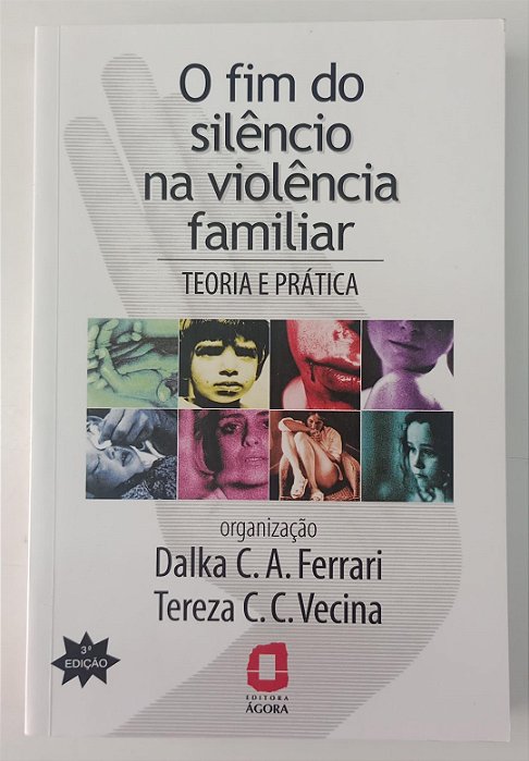 Livro o Fim do Silêncio na Violência Familiar Autor Ferrari, Dalka C.a. e Vecina, Tereza C.c. [seminovo]