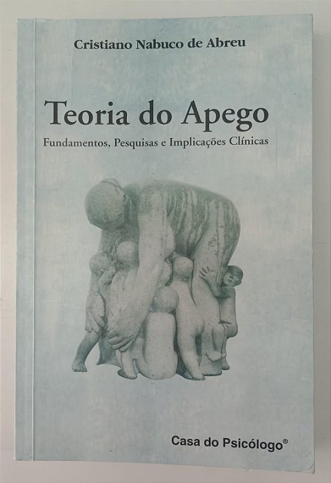 Livro Teoria do Apego: Fundamentos, Pesquisas e Implicações Clínicas Autor Abreu, Cristiano Nabuco de (2005) [usado]