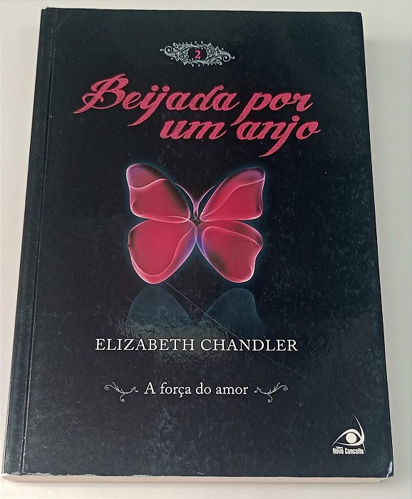 Livro a Força do Amor - Beijada por um Anjo 2 Autor Chandler, Elizabeth (2010) [usado]