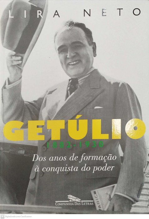 Livro Getúlio 1882-1930: dos Anos de Formação À Conquista do Poder Autor Neto, Lira (2016) [seminovo]