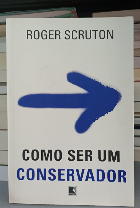 Livro Como Ser um Conservador Autor Scruton, Roger (2018) [usado]