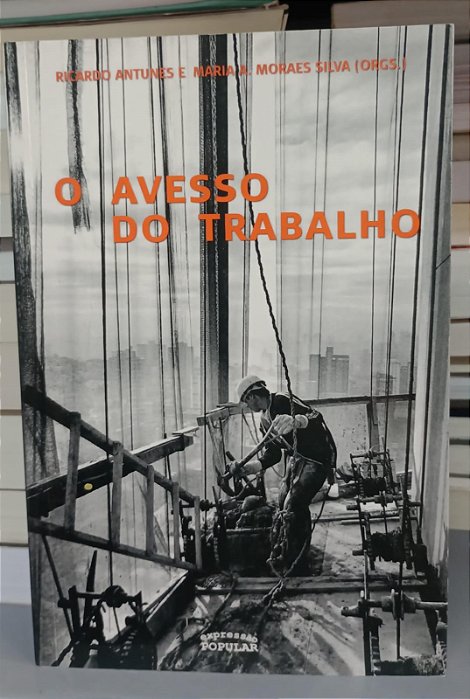 Livro o Avesso do Trabalho Autor Antunes, Ricardo e Silva, Maria A. Moraes (2006) [seminovo]