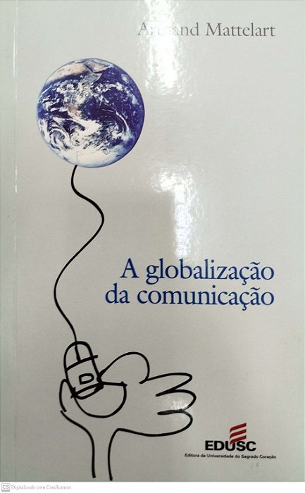 Livro a Globalização da Comunicação Autor Mattelart, Armand [usado]