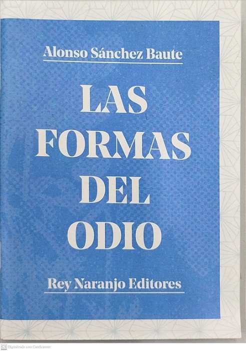 Livro Las Formas Del Odio Autor Baute, Alonso Sánchez (2018) [usado]