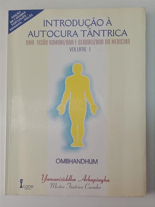 Livro Introdução À Autocura Tântrica Volume 1 - em Português/espanhol/inglês Autor Arhapiagha, Yamunisiddha (1999) [usado]