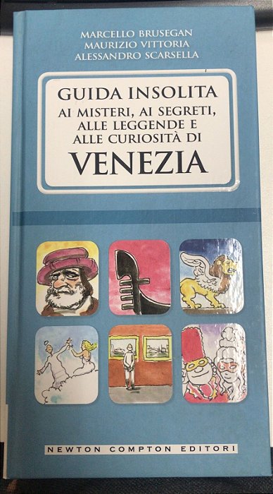 Livro Guida Insolita Ai Misteri, Ai Segreti, Alle Leggende e Alle Curiosità Di Venezia Autor Brusegan, Marcello e Outros (2015) [usado]