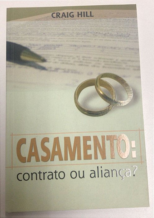 Livro Casamento: Contrato ou Aliança? Autor Hill, Craig (2007) [usado]