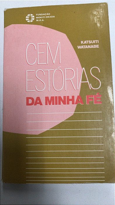 Livro Cem Estórias da Minha Fé- Volume 1 Autor Watanabe, Katuiti (1986) [usado]