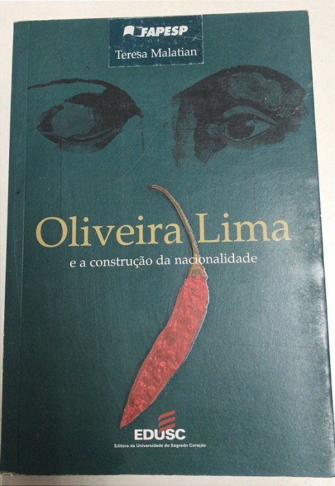 Livro Oliveira Lima e a Construção da Nacionalidade Autor Malatian, Teresa (2001) [usado]