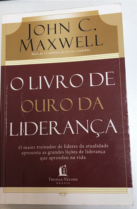 Livro o Livro de Ouro da Liderança Autor Maxwell, John C. (2011) [usado]