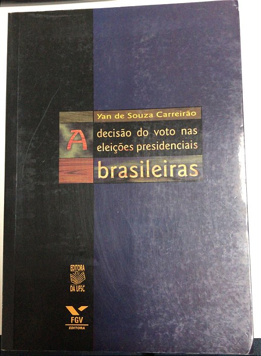 Livro a Decisão do Voto nas Eleições Presidenciais Brasileiras Autor Carreirão, Yan de Souza (2002) [usado]