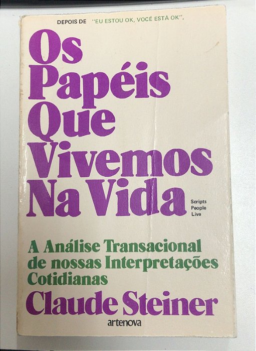 Livro os Papéis que Vivemos na Vida: a Análise Transacional de Nossas Interpretações Cotidianas Autor Steiner, Claude (1976) [usado]