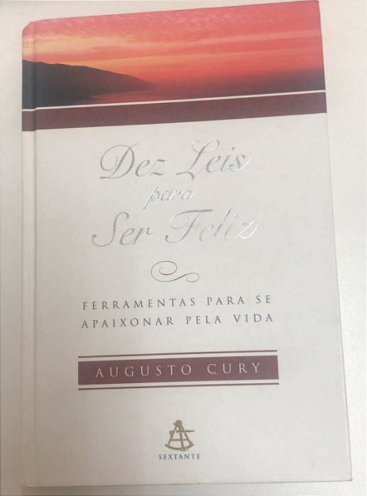 Livro Dez Leis para Ser Feliz : Ferramentas para Se Apaixonar pela Vida Autor Cury, Augusto (2007) [usado]