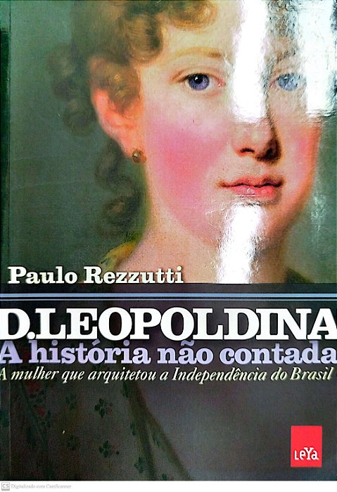 Livro D. Leopoldina: a História Não Contada Autor Rezzutti, Paulo (2019) [seminovo]