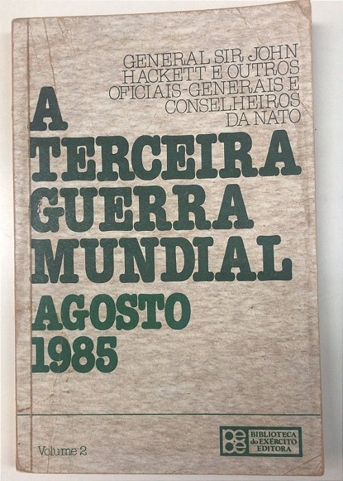 Livro a Terceira Guerra Mundial Vol.2 - Agosto 1985 Autor Hackett, Sir John (1980) [usado]
