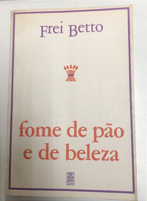 Livro Fome de Pão e de Beleza Autor Betto, Frei [usado]