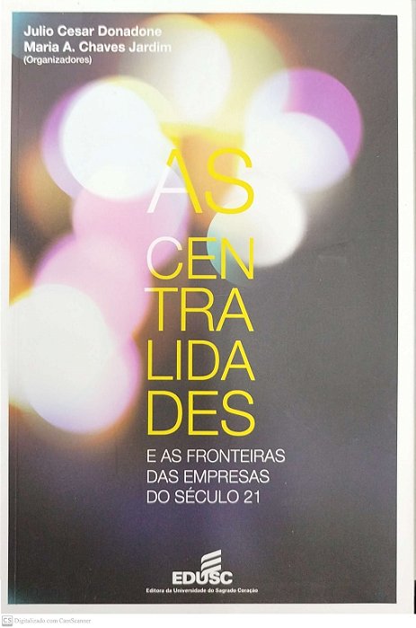 Livro as Centralidades e as Fronteiras das Empresas do Século 21 Autor Donadone, Julio Cesar (2011) [seminovo]