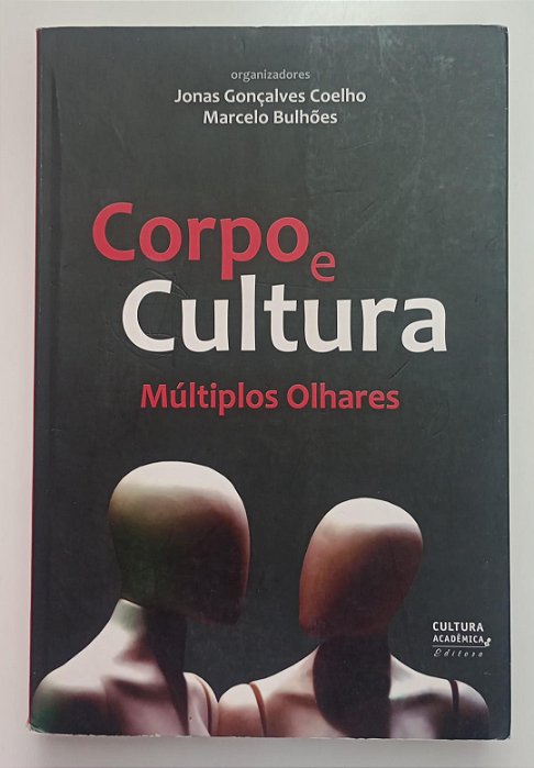 Livro Corpo e Cultura: Múltiplos Olhares Autor Coelho [org], Jonas Gonçalves (2009) [usado]