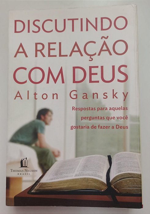 Livro Discutindo a Relação com Deus Autor Gansky, Alton (2011) [usado]