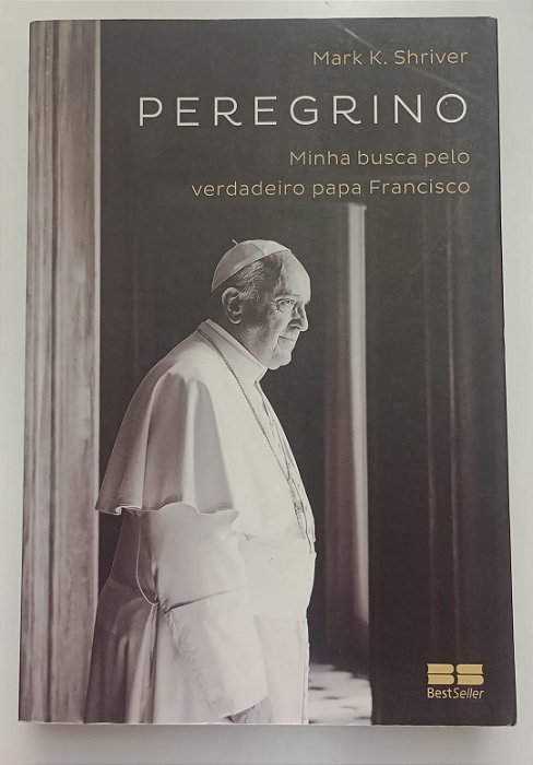 Livro Peregrino: Minha Busca pelo Verdadeiro Papa Francisco Autor Shriver, Amrk K. (2017) [seminovo]